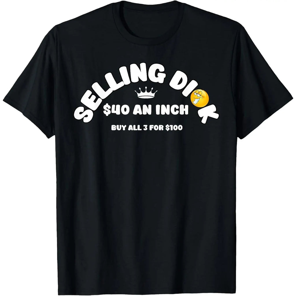 Funny Selling Dick  Adult Meme T-Shirt/Sweatshirt/Hoodie