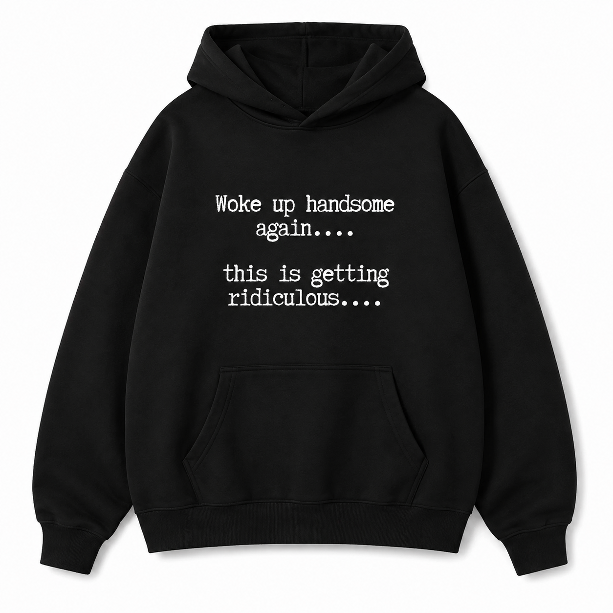 Woke Up Handsome Again T-Shirt/Sweatshirt/Hoodie – Funny Sarcastic Men's Quote Tee