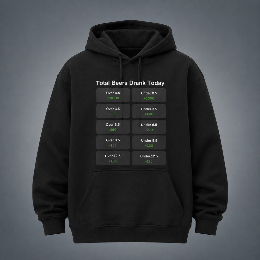 Total Beers Drank Today T-Shirt/Sweatshirt/Hoodie – Funny Sports Betting Odds Drinking Humor Graphic Tee