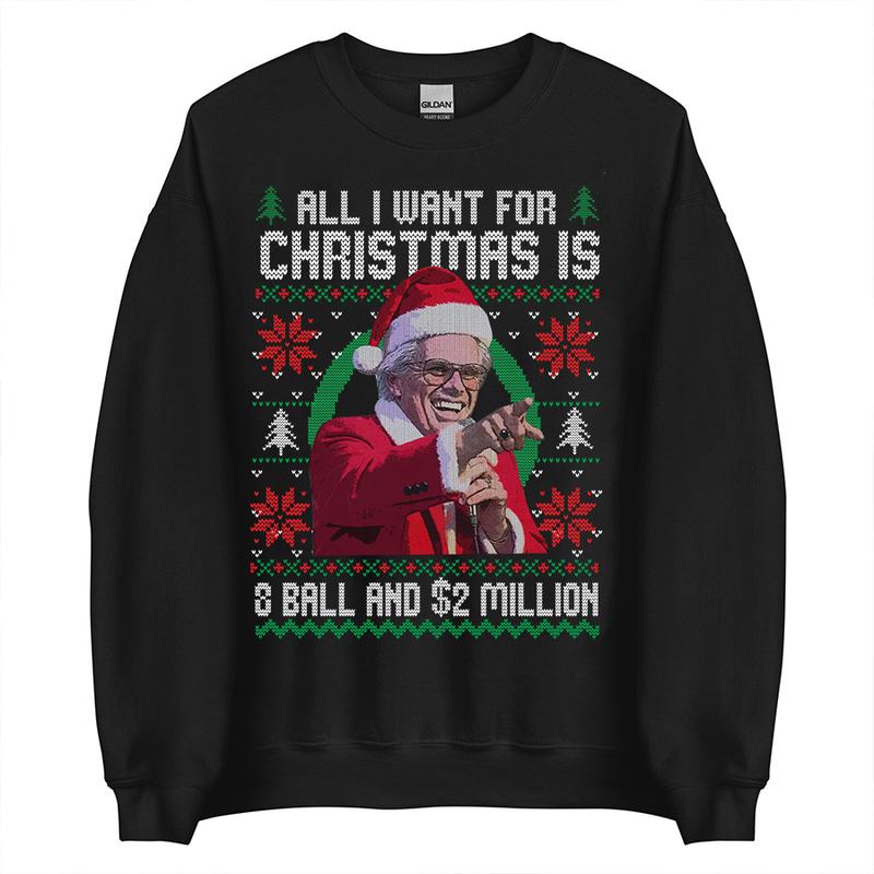 Baby Billy All I Want For Christmas Is A 8-Ball And 2 Million Christmas Sweatshirt , Funny Uncle Baby Billy Ugly Christmas Sweater, The Righteous Gemstones Christmas