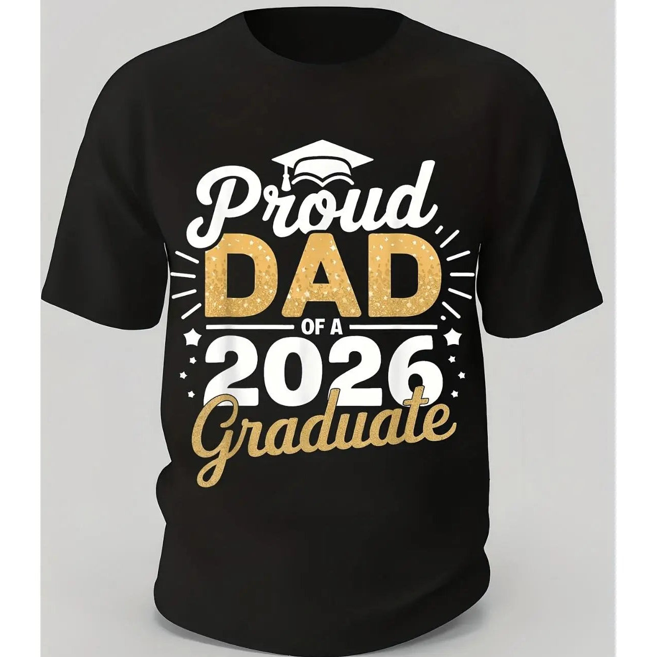 Proud Dad of a 2026 Graduate T-Shirt/Sweatshirt/Hoodie – Class of 2026 Graduation Tee