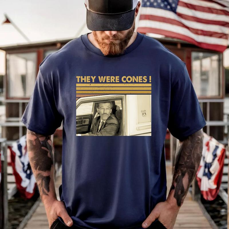 They Were Cones Retro Quote Shirt, Vintage Humor Graphic Tee, Classic Meme Style Unisex T-Shirt, Casual Everyday Wear