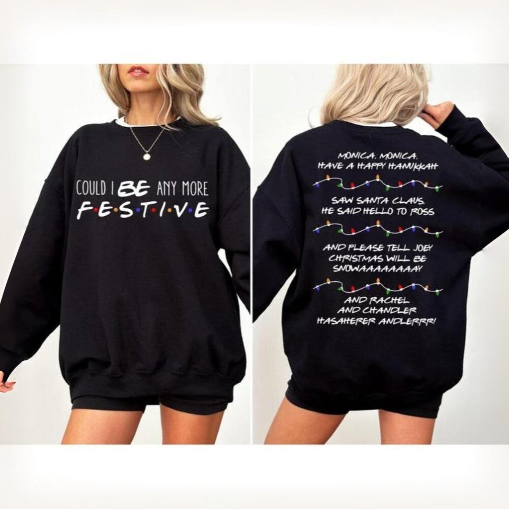 Friends Christmas T-shirt, Sweatshirt, Hoodie, Could I be any more Festive, Phoebe's SongChristmas Party Shirts, Cool Colors