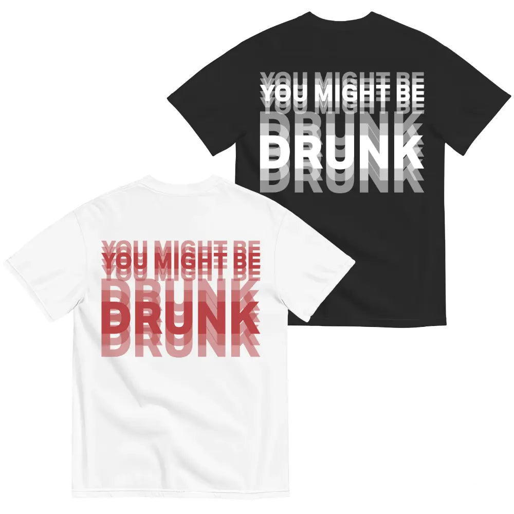 “You Might Be Drunk” Graphic T-Shirt/Sweatshirt/Hoodie – Blurred Text Party Tee