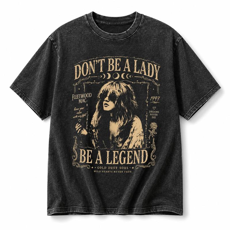 Don't Be a Lady Be a Legend Stevie Nicks Tee - Vintage Boho Rock Band Shirt/Sweatshirt/Hoodie