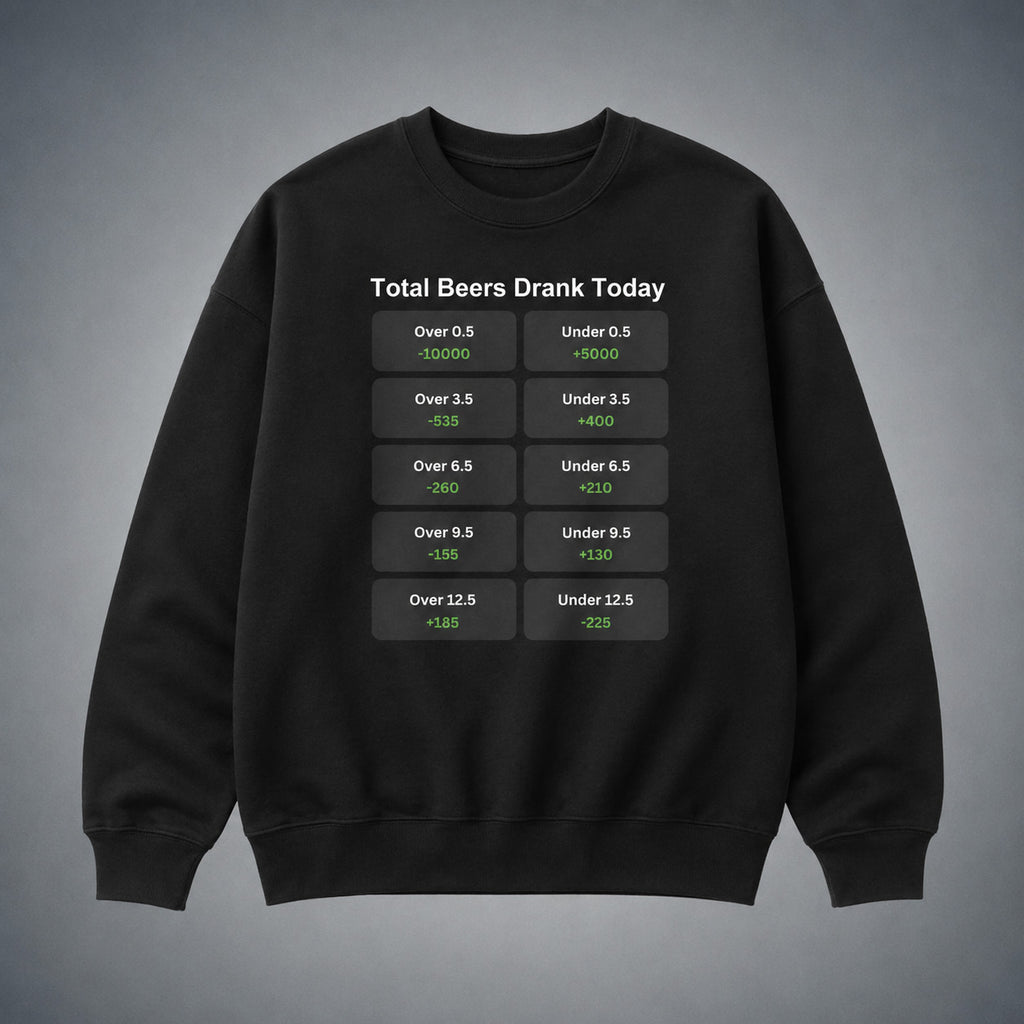 Total Beers Drank Today T-Shirt/Sweatshirt/Hoodie – Funny Sports Betting Odds Drinking Humor Graphic Tee