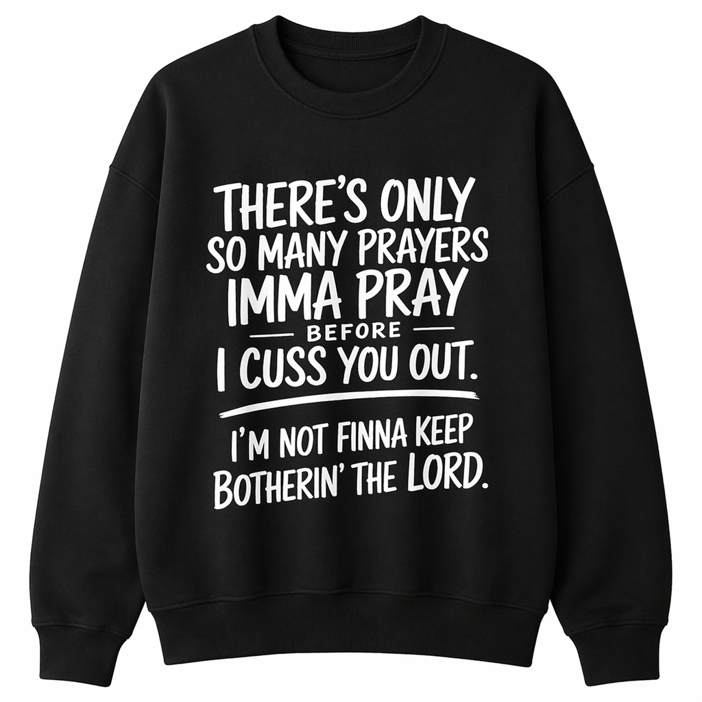 “I Pray Before I Cuss You Out” Funny Christian T-Shirt/Sweatshirt/Hoodie – Faith Humor Graphic Tee