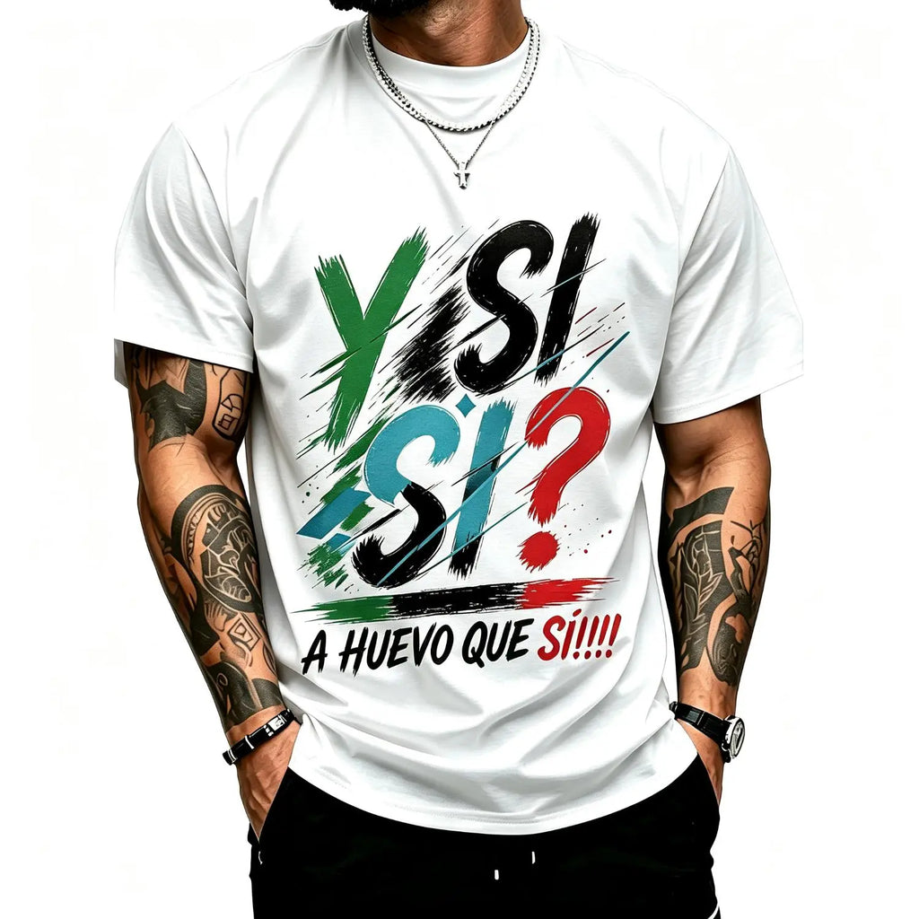 Y Si Sí? A Huevo Que Sí Graphic Tee/Sweatshirt/Hoodie
