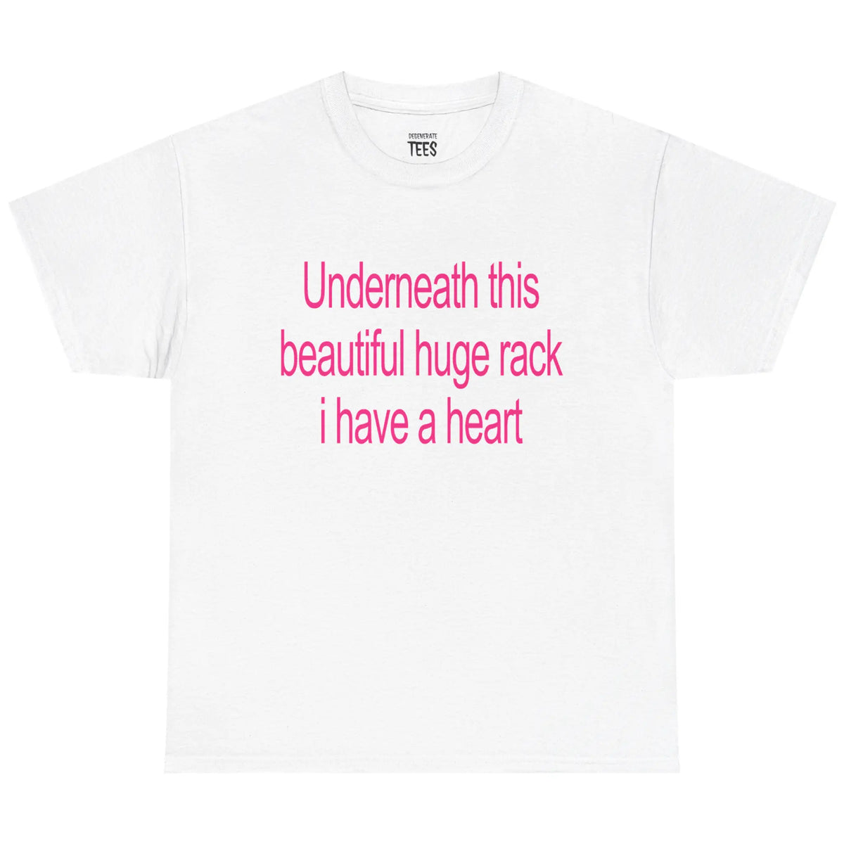 Underneath This Beautiful Huge Rack I Have a Heart Shirt/Sweatshirt/Hoodie – Funny Meme Graphic Tee