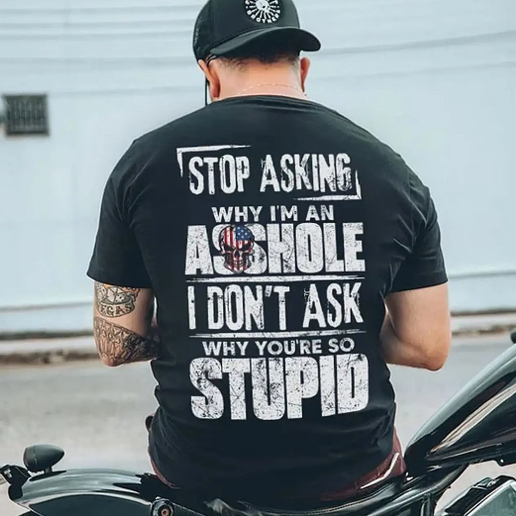 Stop Asking Funny Men's T-Shirt/Sweatshirt/Hoodie – Sarcastic Sig Graphic Cotton Tee