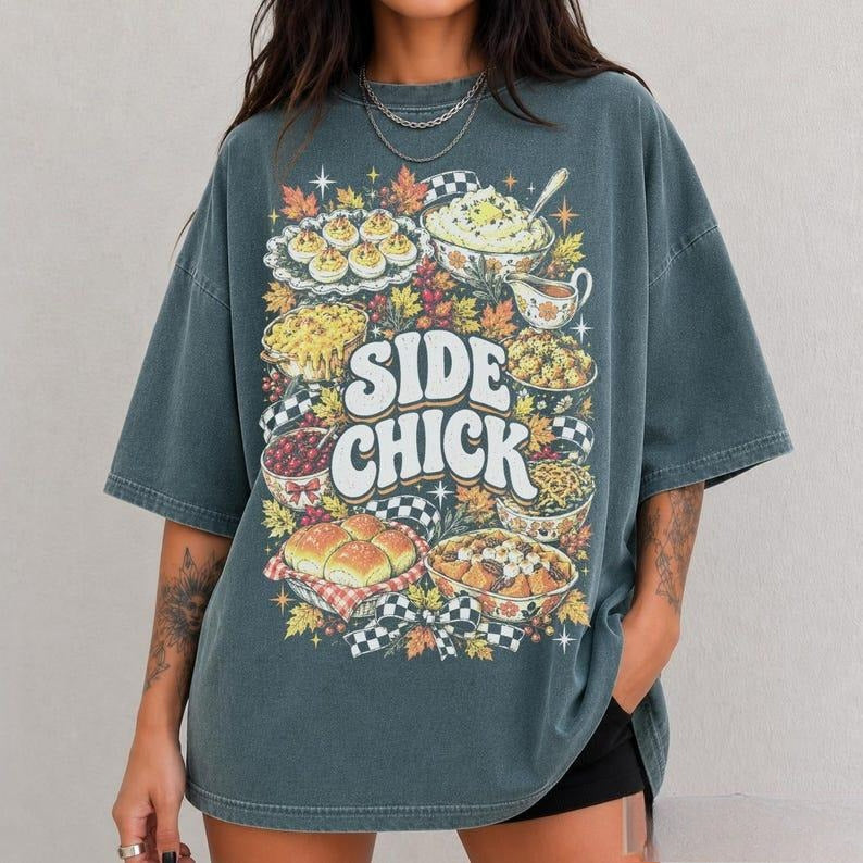 Side Chick Thanksgiving Shirt/Sweatshirt/Hoodie – Funny Friendsgiving Oversized Vintage Graphic Tee