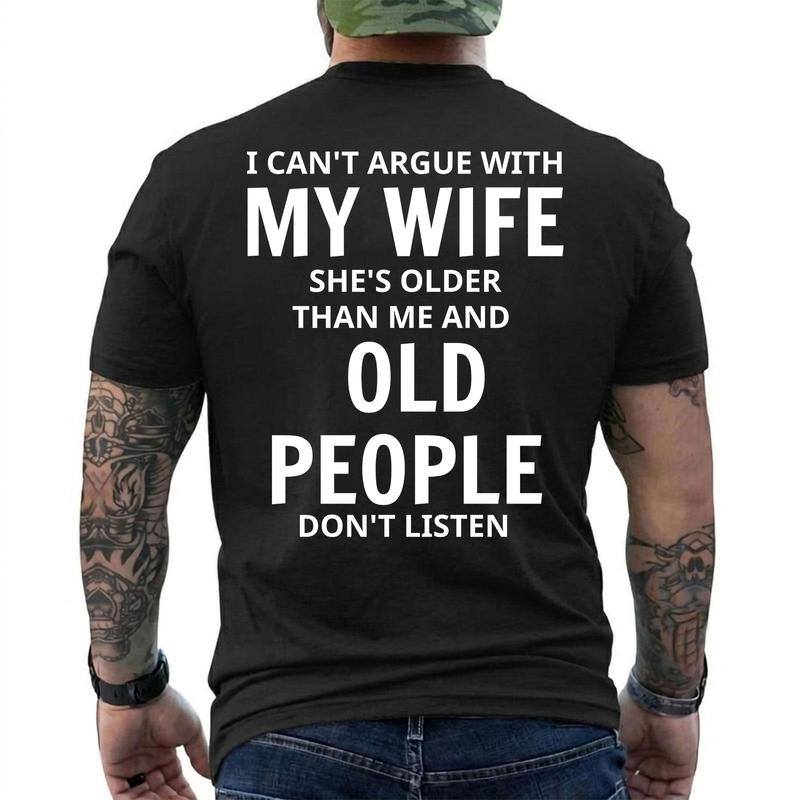 I Can't Argue With My Wife T-Shirt/Sweatshirt/Hoodie – Funny Older Wife Husband Humor Tee