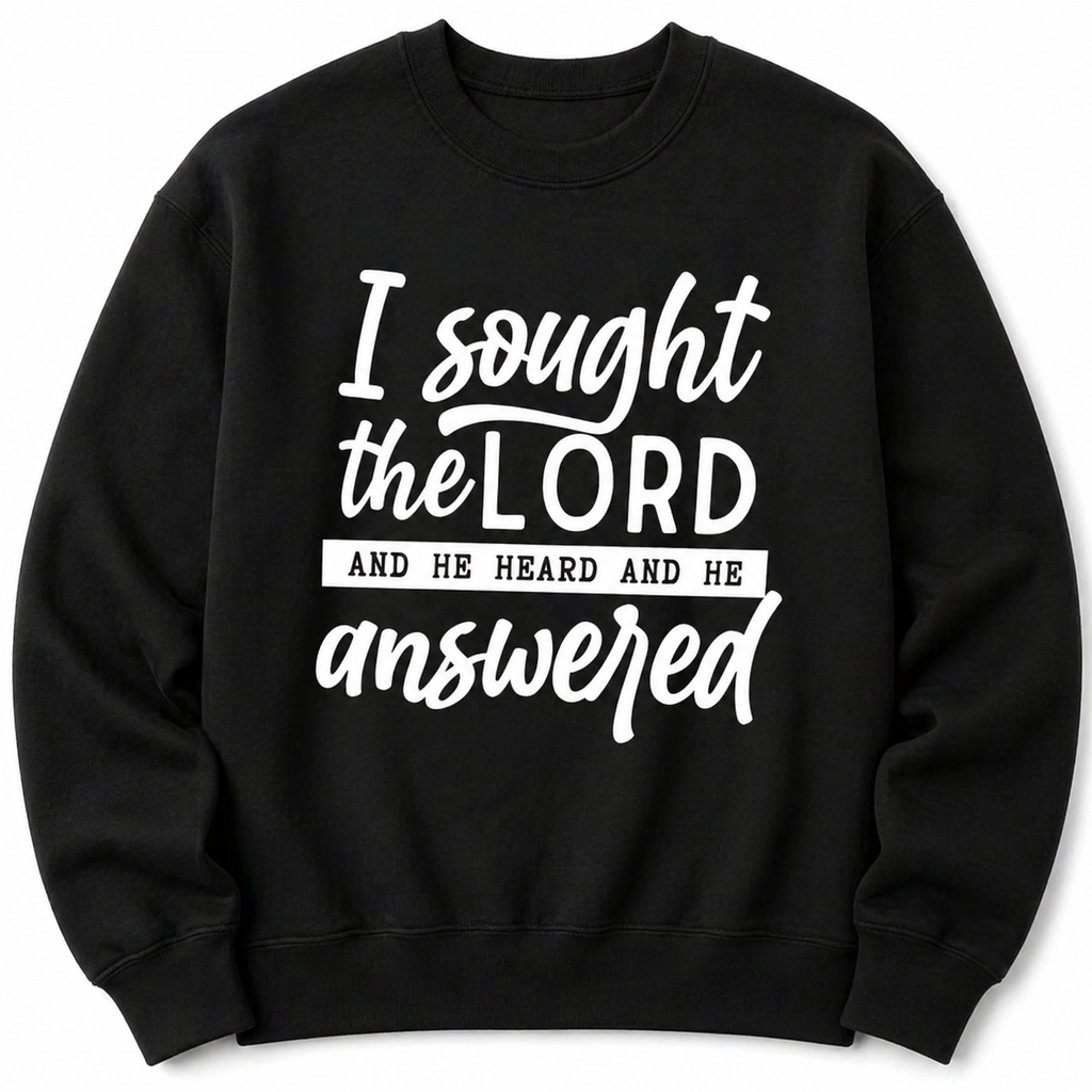 “I Sought the Lord and He Heard and Answered” Christian T-Shirt/Sweatshirt/Hoodie – Scripture Faith Tee
