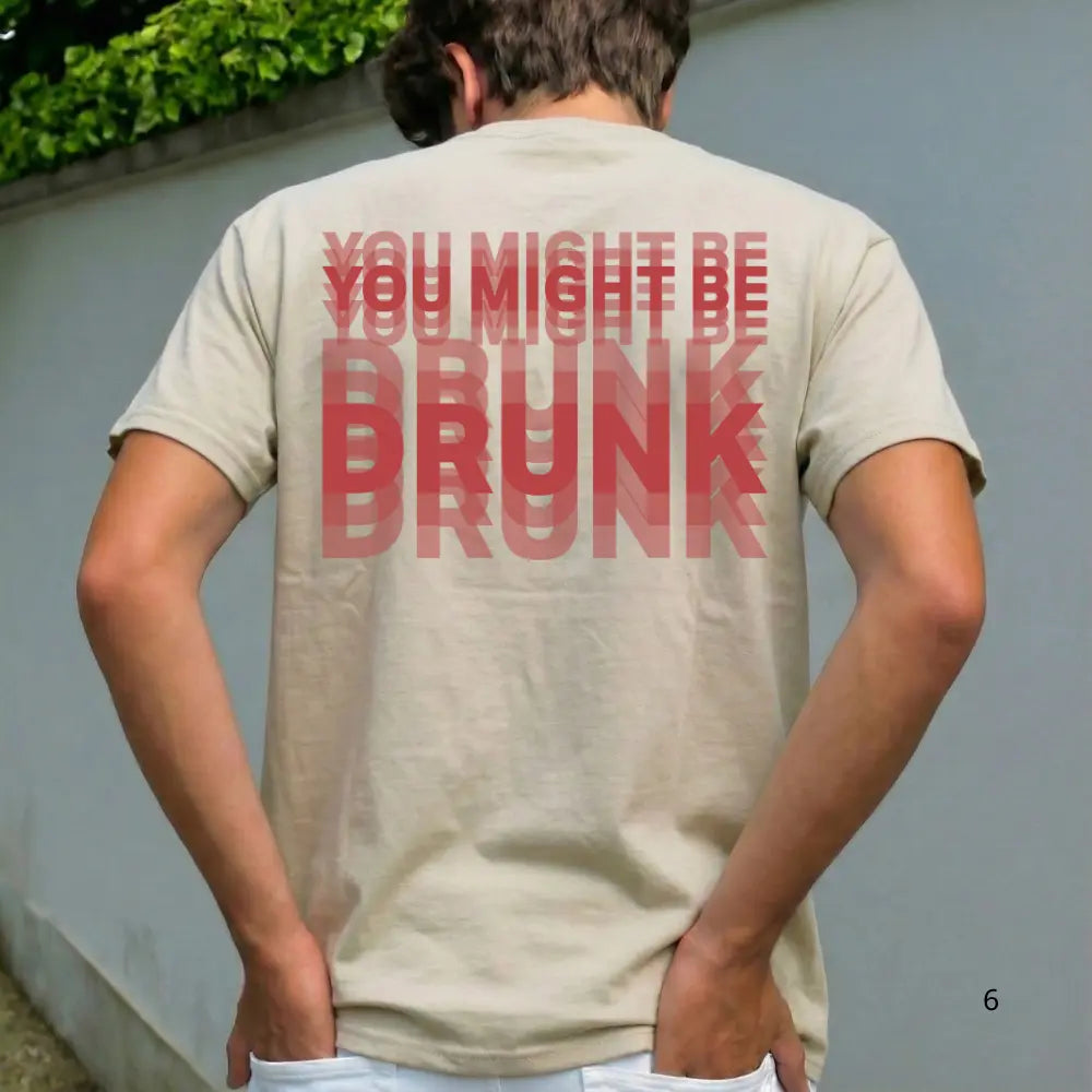 “You Might Be Drunk” Graphic T-Shirt/Sweatshirt/Hoodie – Blurred Text Party Tee