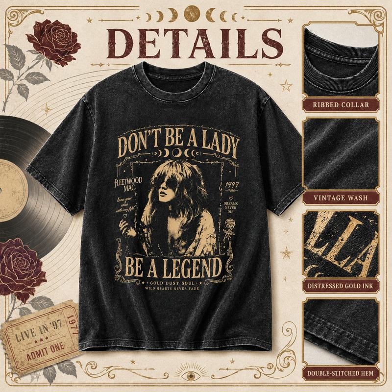 Don't Be a Lady Be a Legend Stevie Nicks Tee - Vintage Boho Rock Band Shirt/Sweatshirt/Hoodie