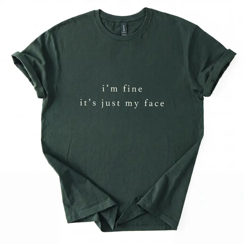 I'm Fine It's Just My Face Sweatshirt/Hoodie/T-shirt – Funny Sarcastic Minimalist Crewneck