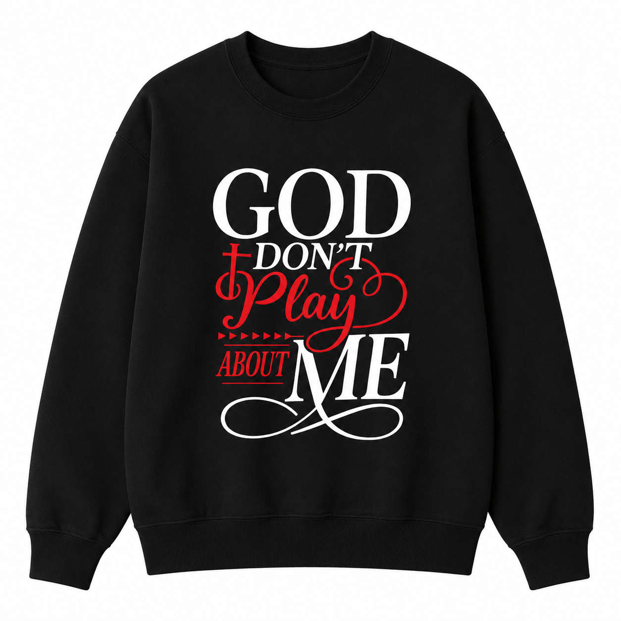 God Don’t Play About Me Tee ✝️ – Bold Faith Graphic Shirt/Sweatshirt/Hoodie