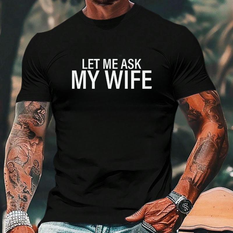 Black Cotton T-Shirt Featuring The Humorous Quote "LET ME ASK MY WIFE" in White Font