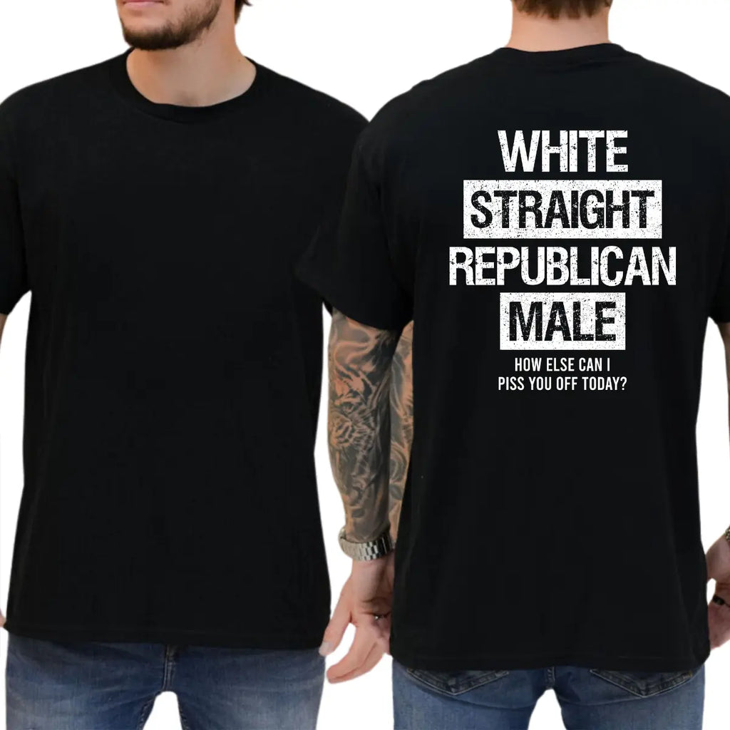 White Straight Republican Male T-Shirt/Sweatshirt/Hoodie – Funny Conservative Graphic Tee