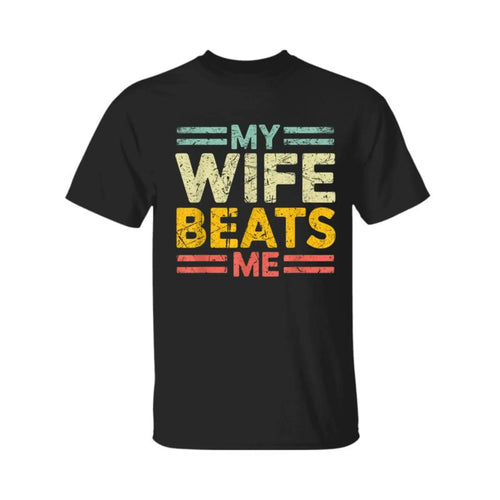 "My Wife Beats Me" Married Humor T-shirt/Sweatshirt/Hoodie