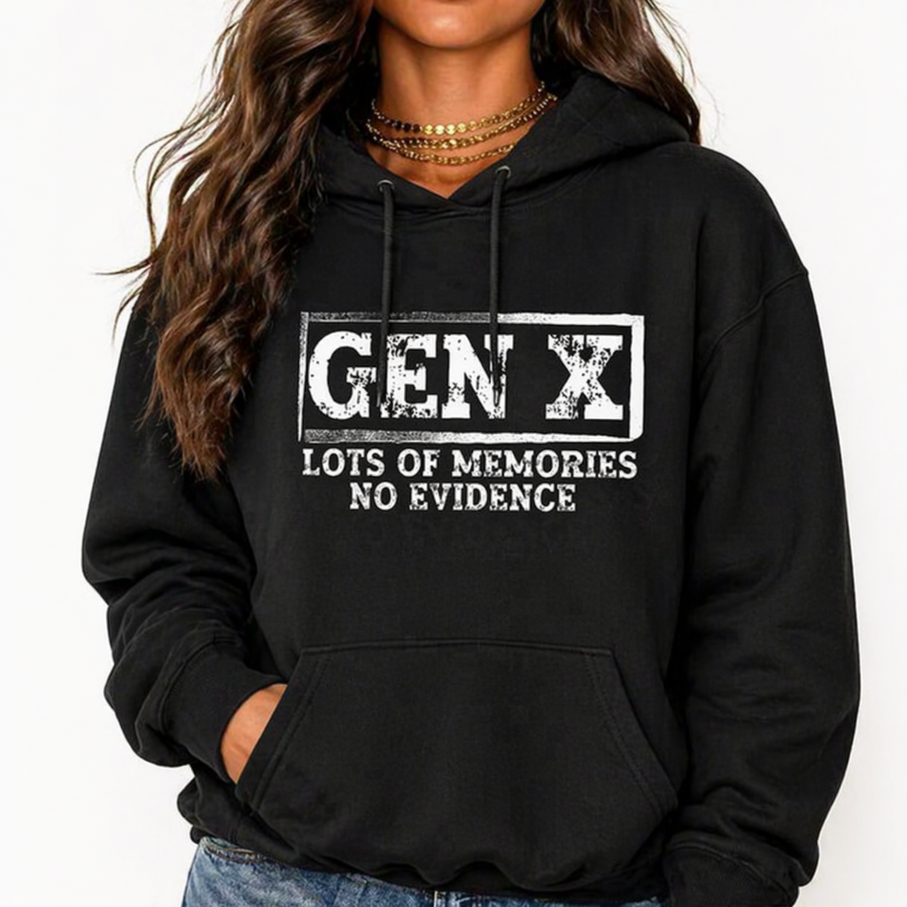 GEN X “Lots of Memories, No Evidence” Funny T-Shirt/Sweatshirt/Hoodie – Sarcastic Graphic Tee