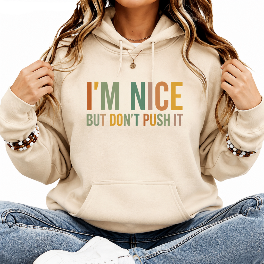 I’m Nice Pero No Te Pases Shirt/Sweathirt/Hoodie – Funny Latina Sassy Graphic Tee