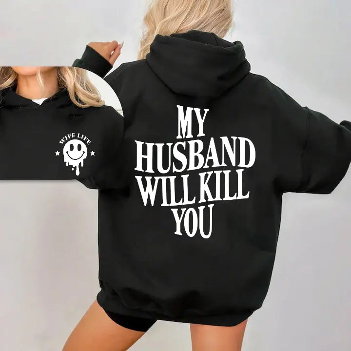 Funny Wife Life Graphic Tee | My Husband Will Kill You Shirt/Sweatshirt/Hoodie