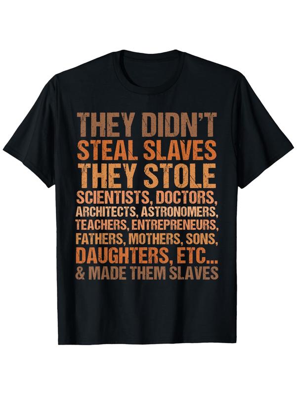 They didn't steal the slave black history month melanin african t-shirt, suitable for all men and women outdoor short sleeve t-shirt, 100 percent cotton, X-4XL, colorfast print, creative graphic, for women, autumn daily