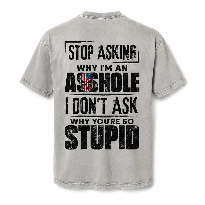 Stop Asking Funny Men's T-Shirt/Sweatshirt/Hoodie – Sarcastic Sig Graphic Cotton Tee