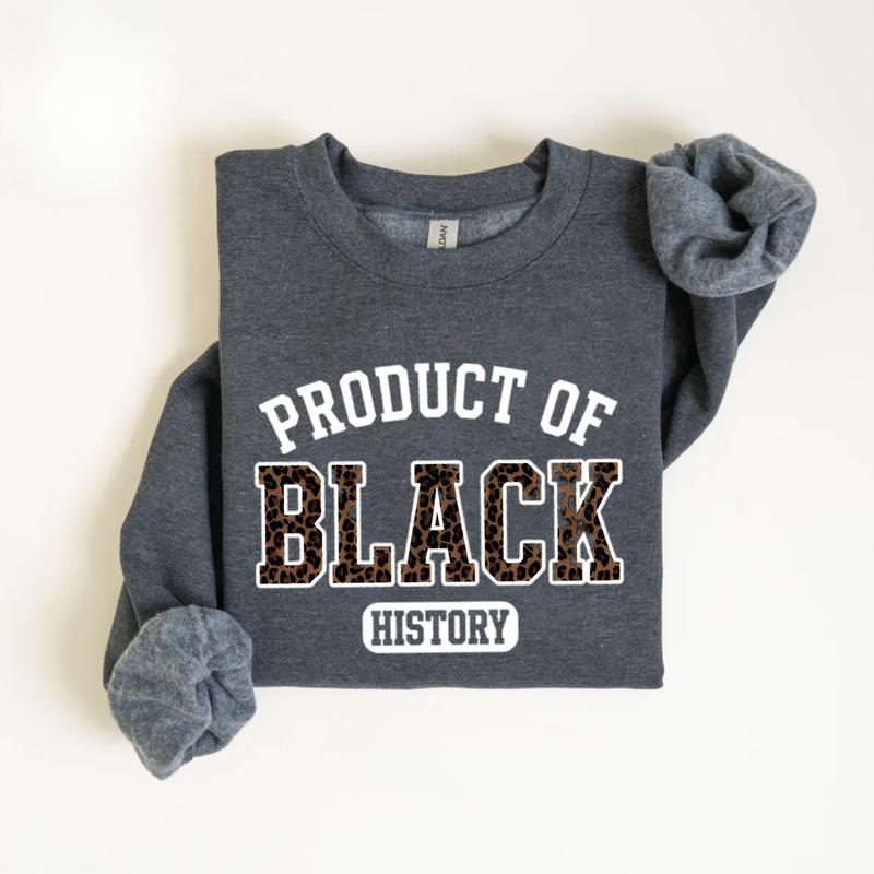 Product of Black History Sweatshirt – Black History Month 2026 Crewneck, African American Pride Outfit, Cultural Heritage Statement Gift for Men and Women