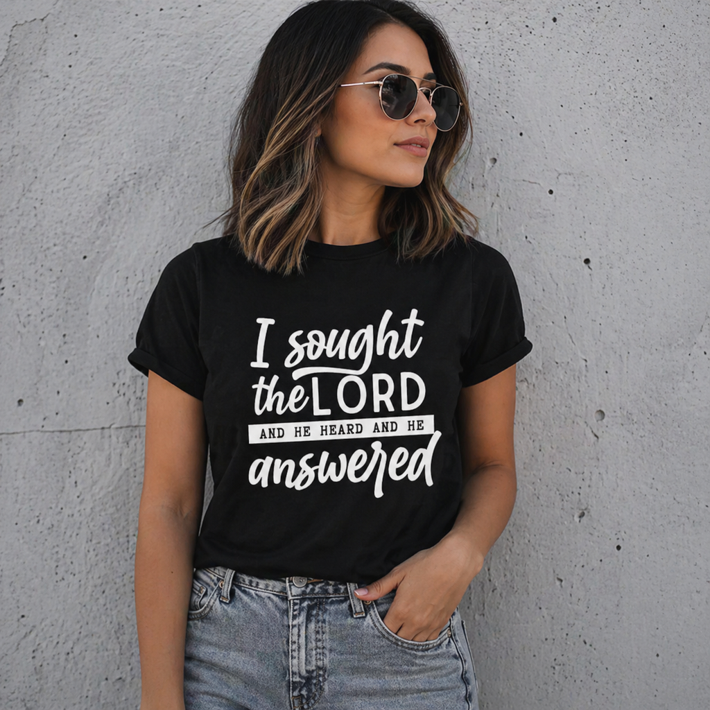 “I Sought the Lord and He Heard and Answered” Christian T-Shirt/Sweatshirt/Hoodie – Scripture Faith Tee
