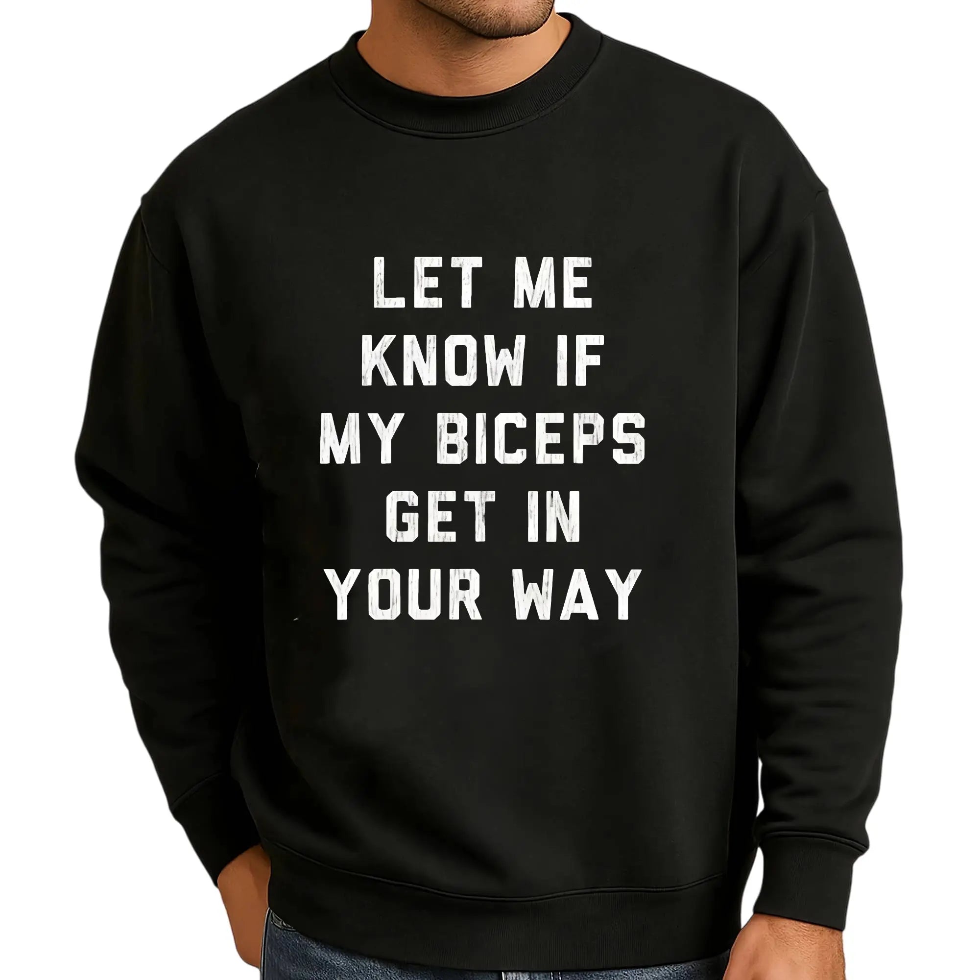 Funny Gym T-Shirt/Sweatshirt/Hoodie – Let Me Know If My Biceps Get In Your Way