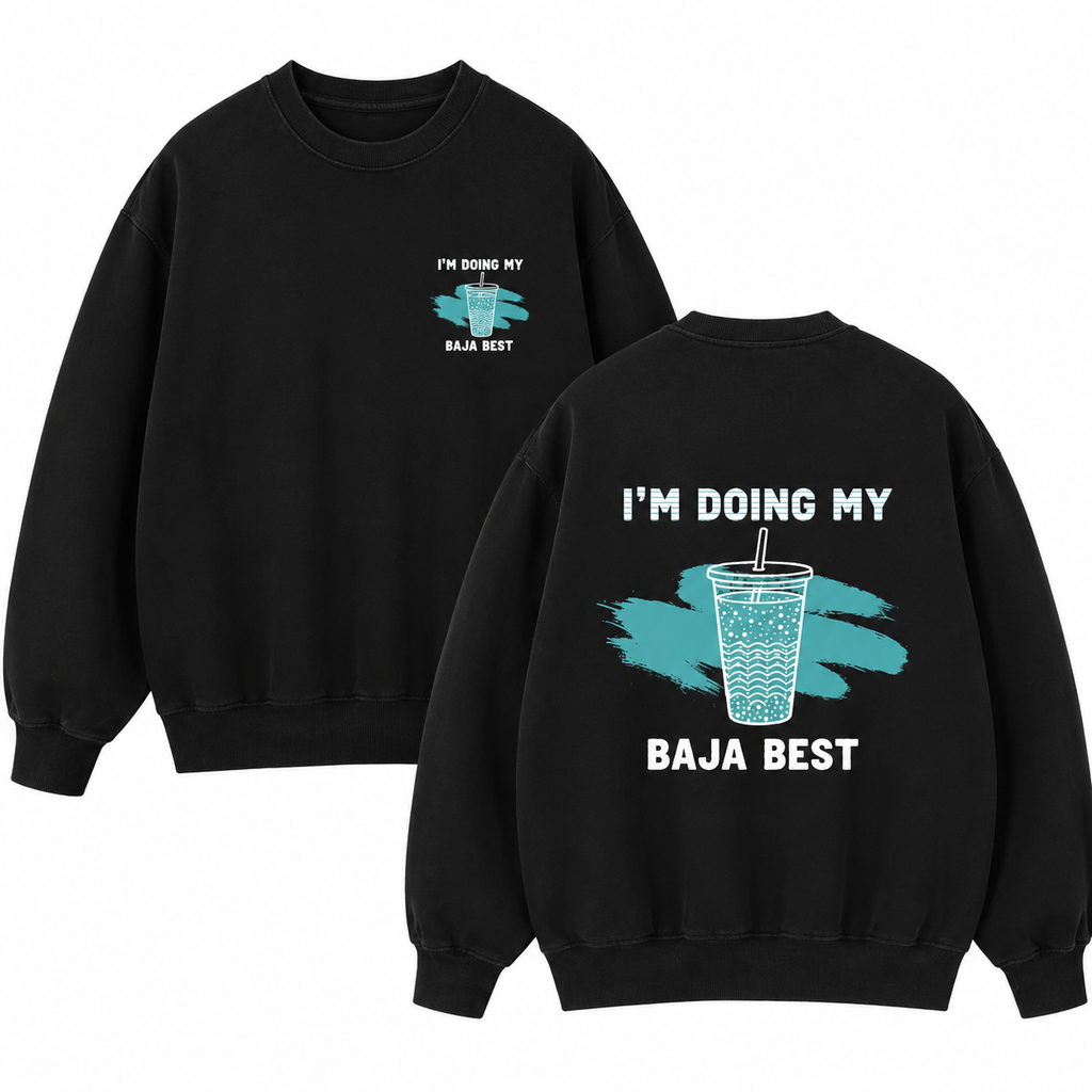 I'm Doing My Baja Best Vintage Graphic Tee/Sweatshirt/Hoodie
