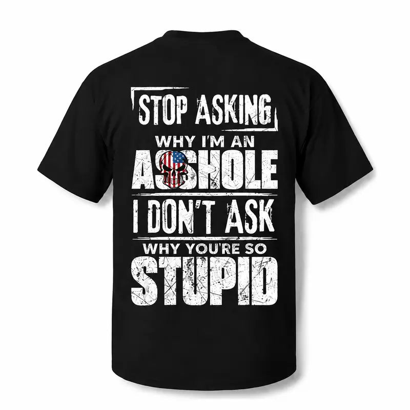 Stop Asking Funny Men's T-Shirt/Sweatshirt/Hoodie – Sarcastic Sig Graphic Cotton Tee