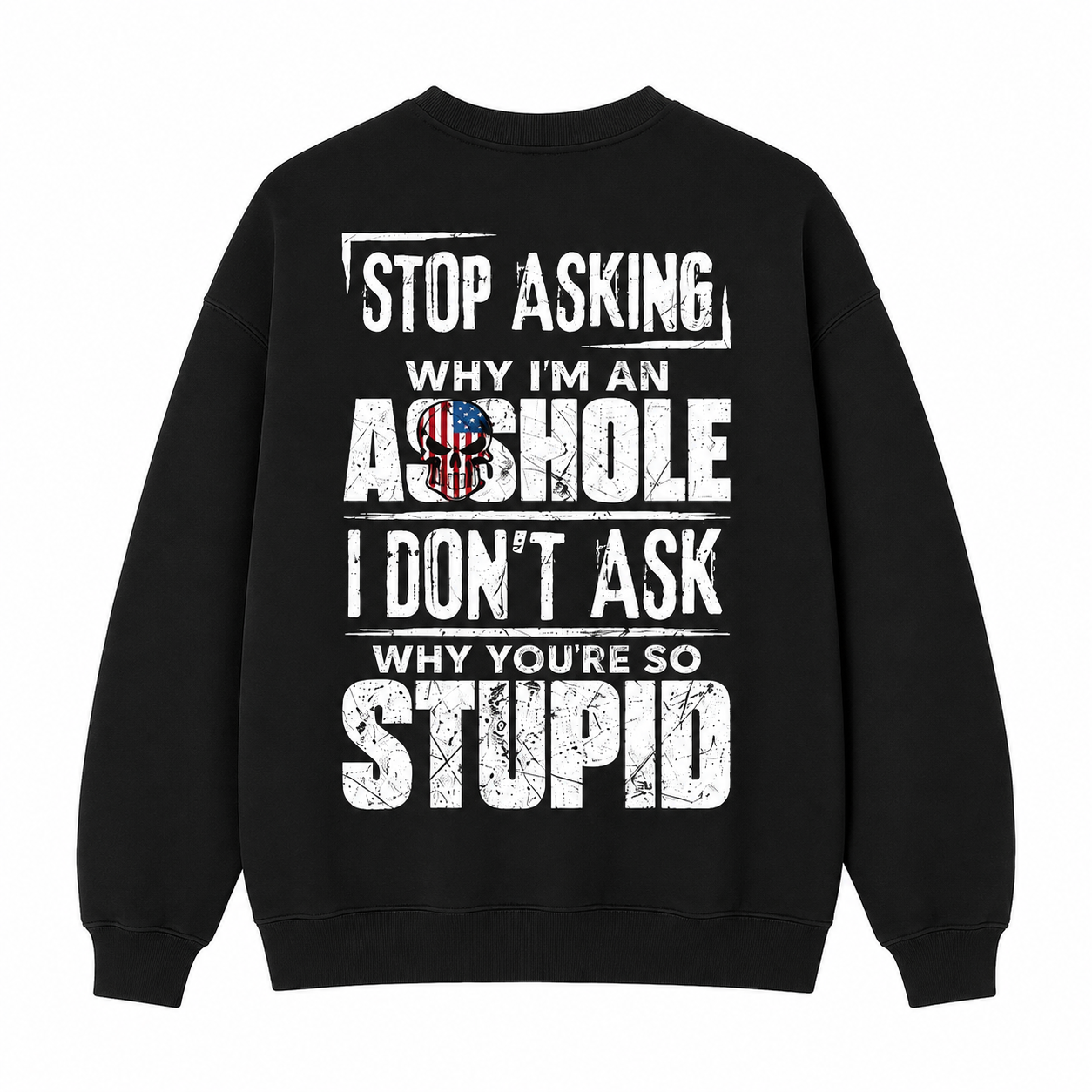 Stop Asking Funny Men's T-Shirt/Sweatshirt/Hoodie – Sarcastic Sig Graphic Cotton Tee