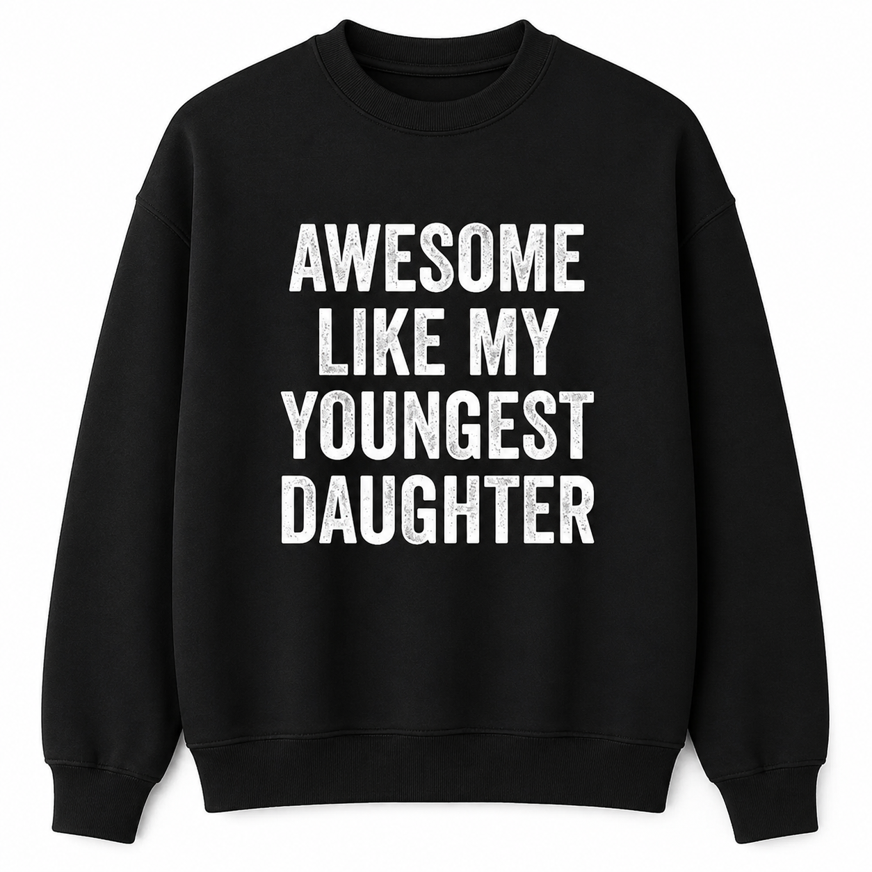 Awesome Like My Youngest Daughter Shirt/Sweatshirt/Hoodie