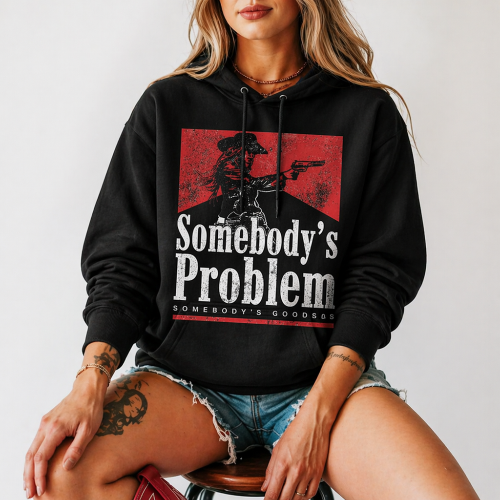 “Somebody’s Problem” Western Graphic T-Shirt/Sweatshirt/Hoodie – Vintage Cowgirl Attitude Tee
