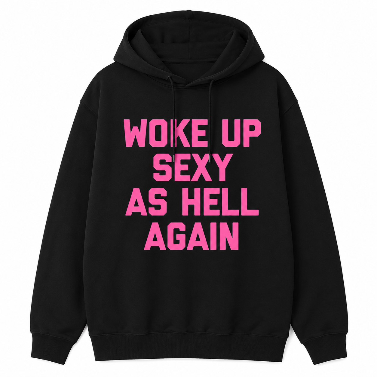 “Woke Up Sexy As Hell Again” T-Shirt/Sweatshirt/Hoodie 😏 – Funny Confidence Graphic Tee