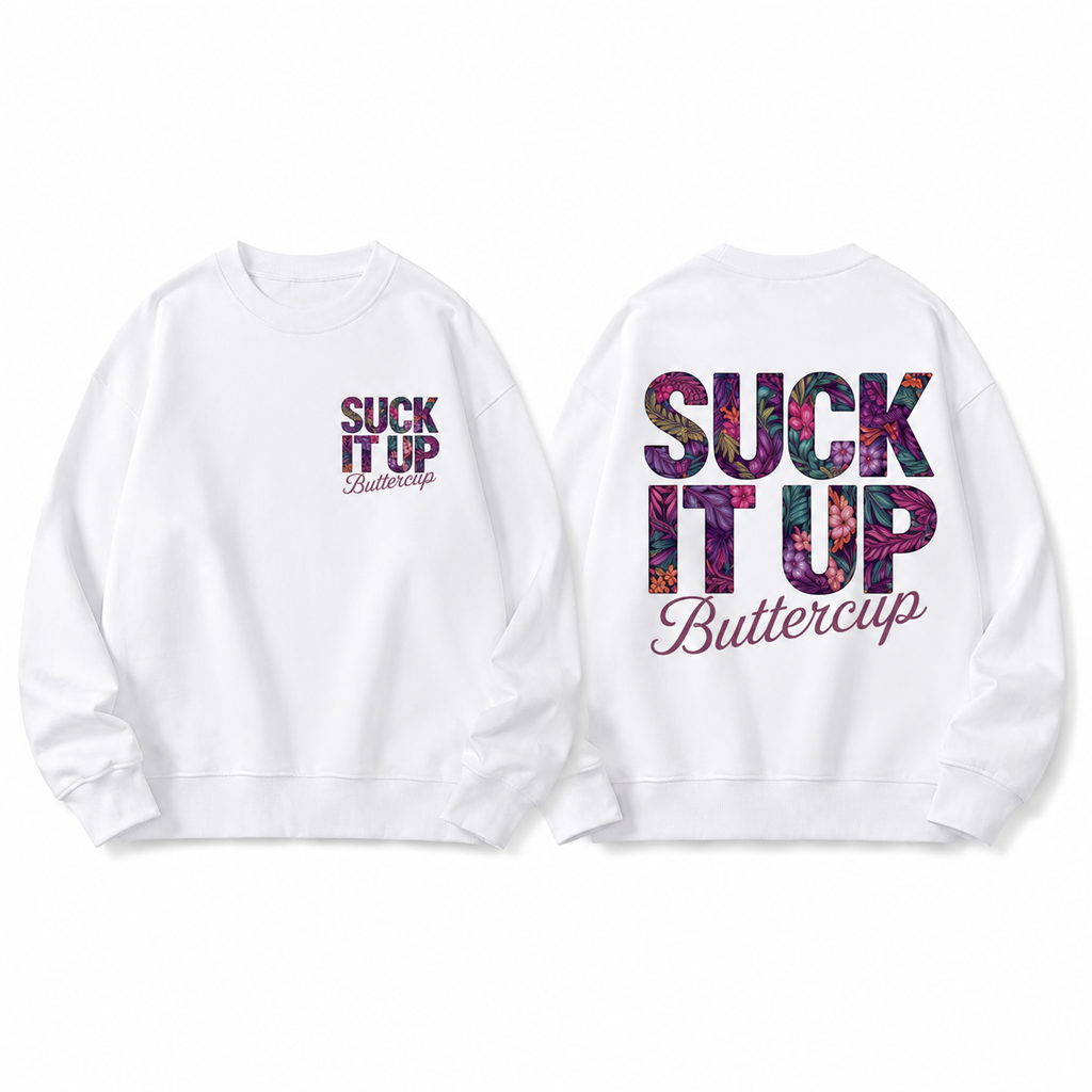 Suck It Up Buttercup Funny Tee/Sweatshirt/Hoodie