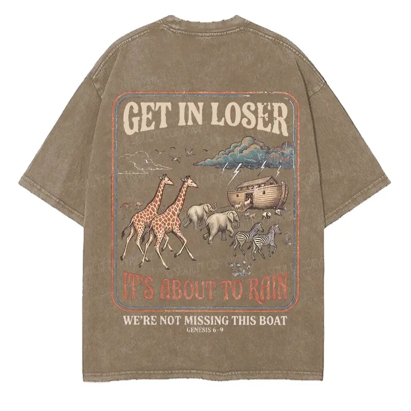 Get In Loser It's About to Rain T-Shirt/Sweatshirt/Hoodie – Noah's Ark Vintage Christian Graphic Tee