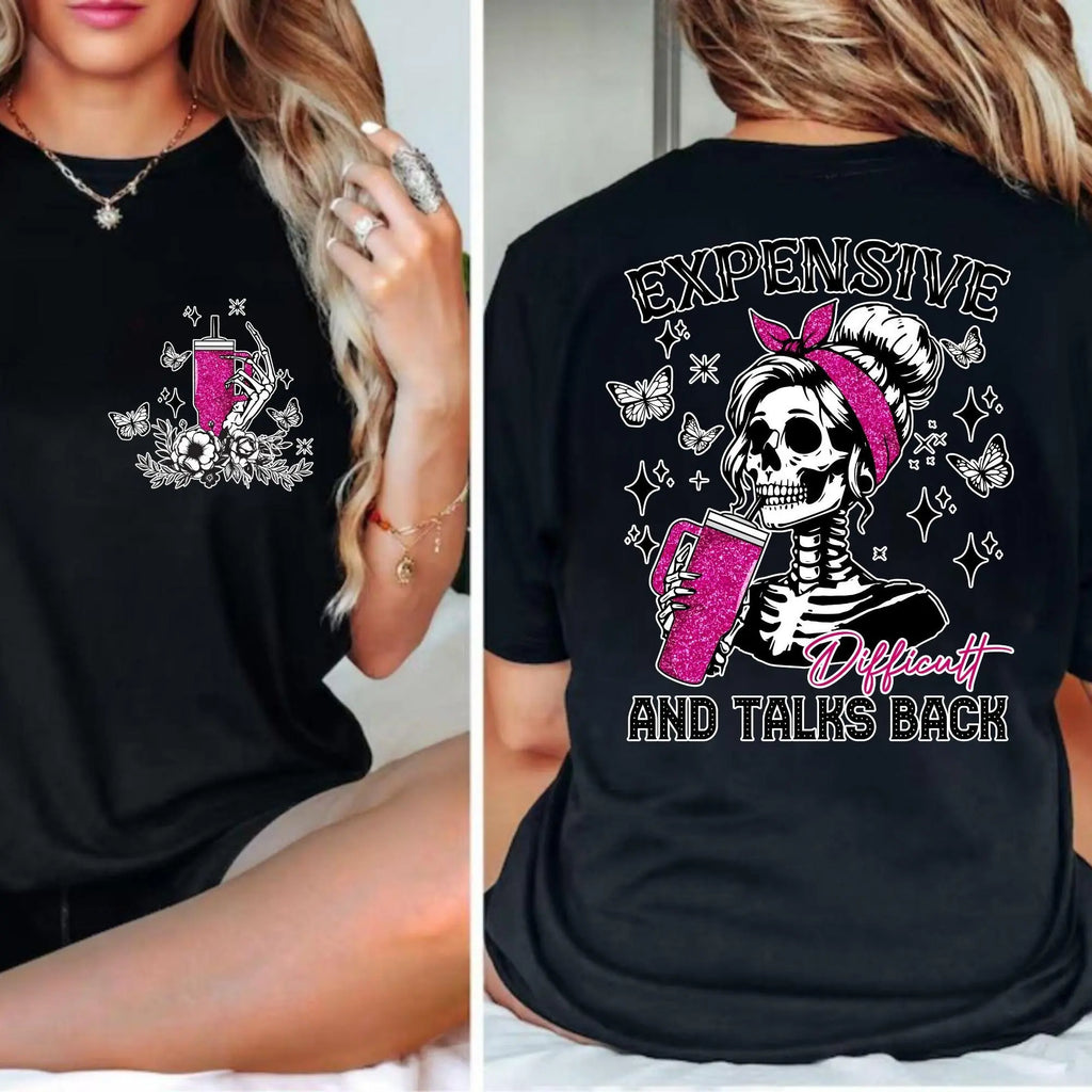 “Expensive, Difficult & Talks Back” Sassy Skeleton T-Shirt/Sweatshirt/Hoodie– Women’s Attitude Graphic Tee