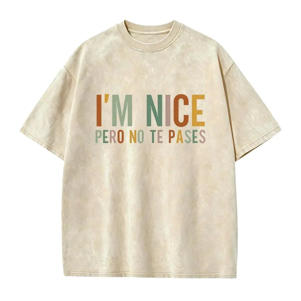 I’m Nice Pero No Te Pases Shirt/Sweathirt/Hoodie – Funny Latina Sassy Graphic Tee
