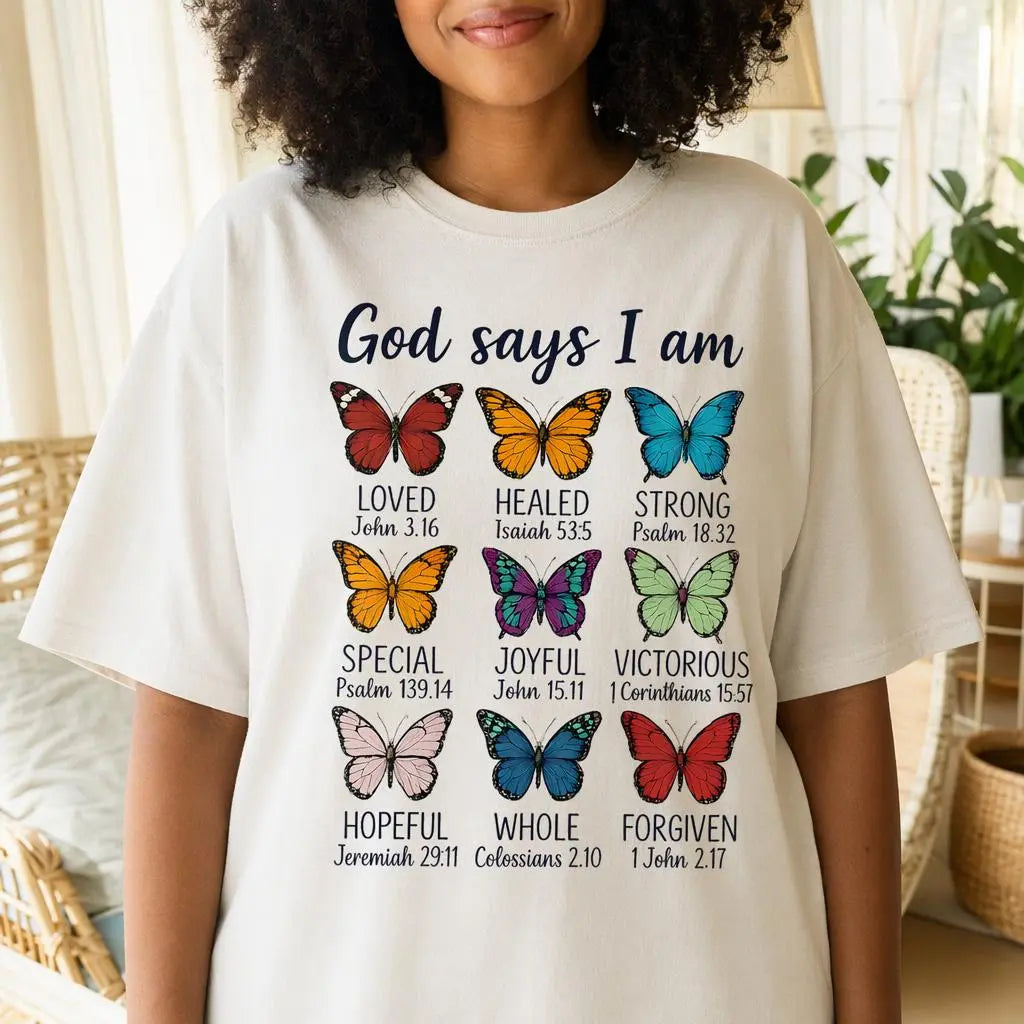 God Says I Am Butterfly Christian Graphic T-Shirt/Sweatshirt/Hoodie – Inspirational Bible Verse Faith Tee