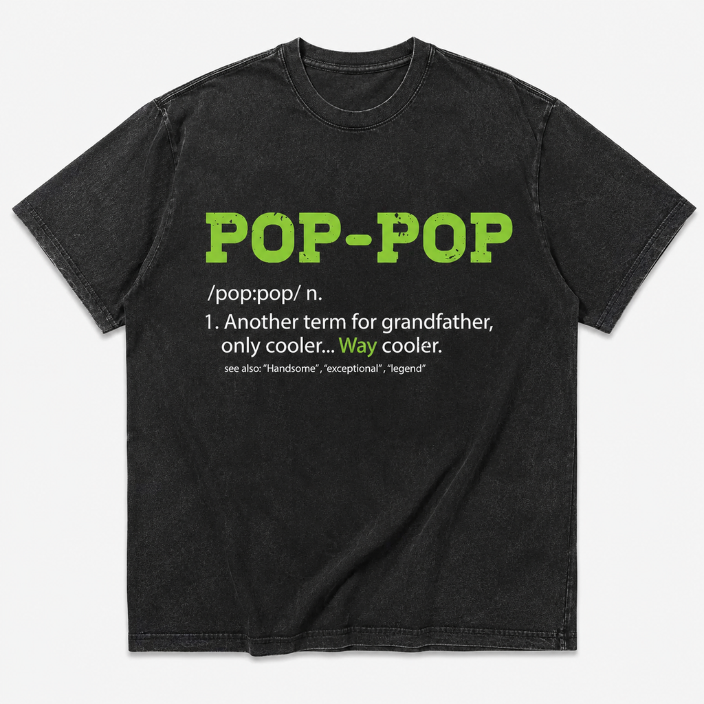 Pop-Pop Definition T-Shirt/Sweatshirt/Hoodie – Funny Grandpa Gift Shirt
