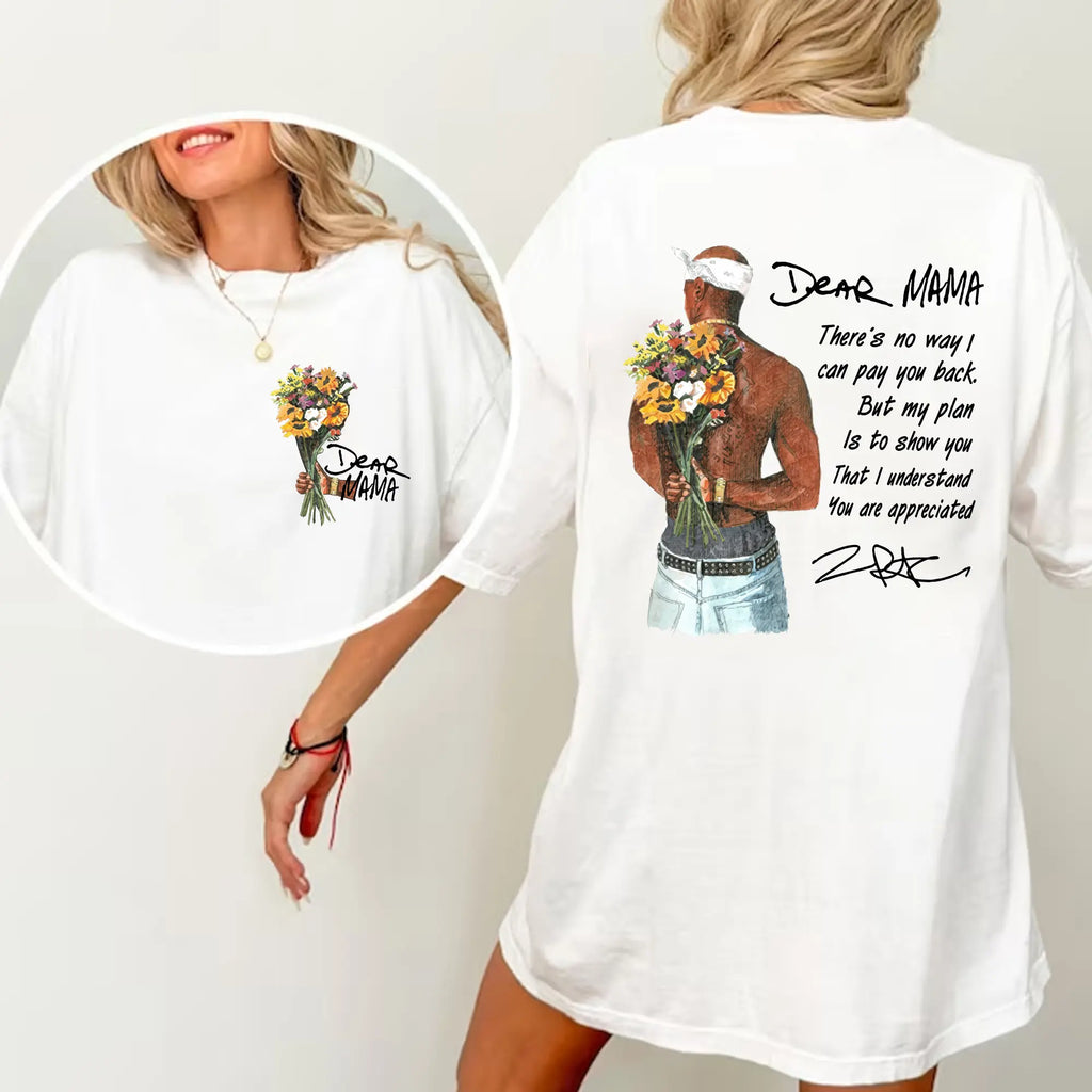 Dear Mama Tupac Shakur Sweatshirt/T-shirt/Hoodie – Mother’s Day Appreciation Gift for Mom