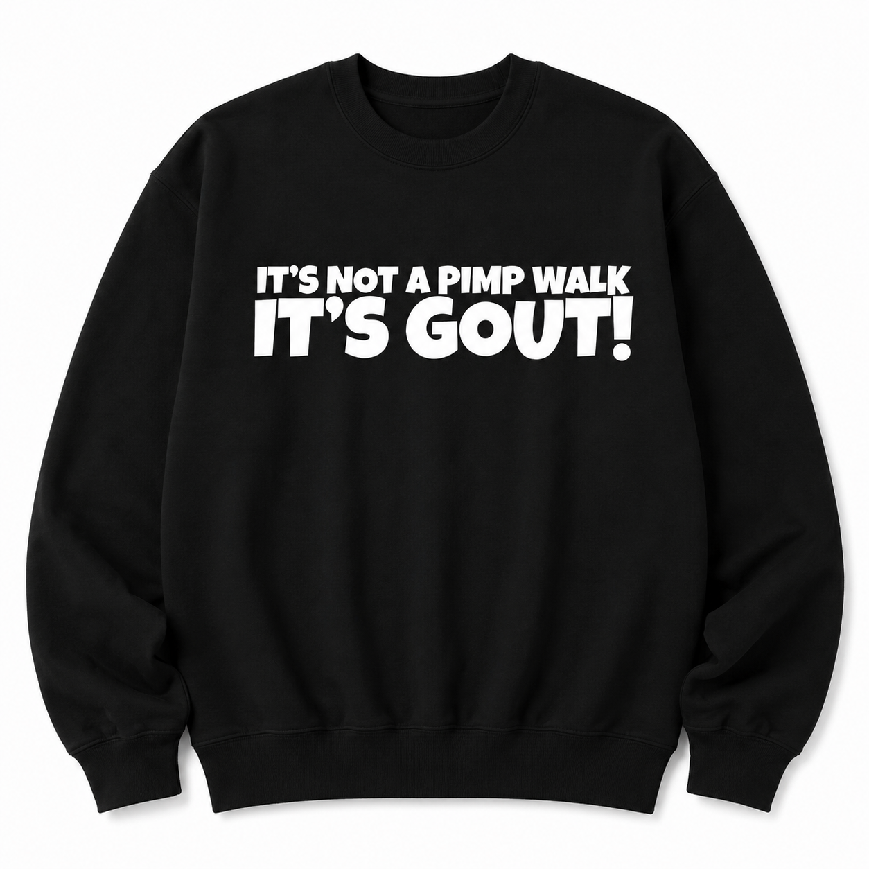 “It’s Not a Pimp Walk, It’s Gout!” T-Shirt/Sweatshirt/Hoodie – Funny Gout Graphic Tee