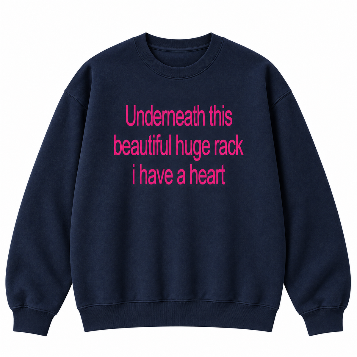 Underneath This Beautiful Huge Rack I Have a Heart Shirt/Sweatshirt/Hoodie – Funny Meme Graphic Tee