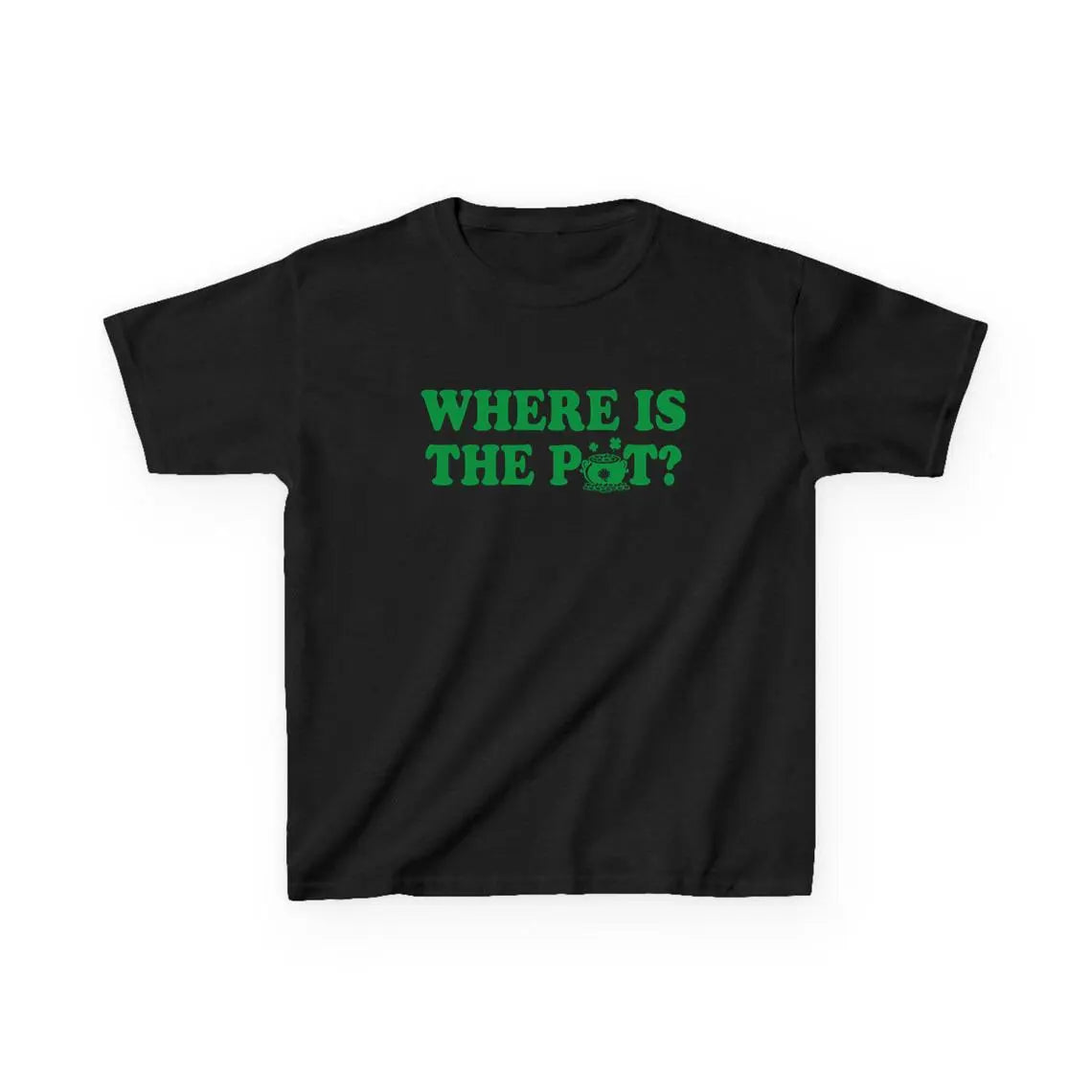 Where is the Pot Baby Tee, Funny St. Patrick_s Day Shirt, Irish Shirt, St. Paddy_s Day Drinking Shirt, Lucky Day Shirt,Drinking Shamrock Tee