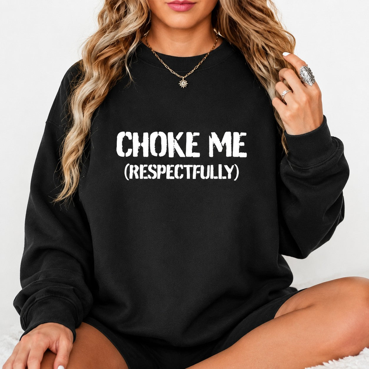 Choke Me (Respectfully) Statement T-Shirt/Sweatshirt/Hoodie