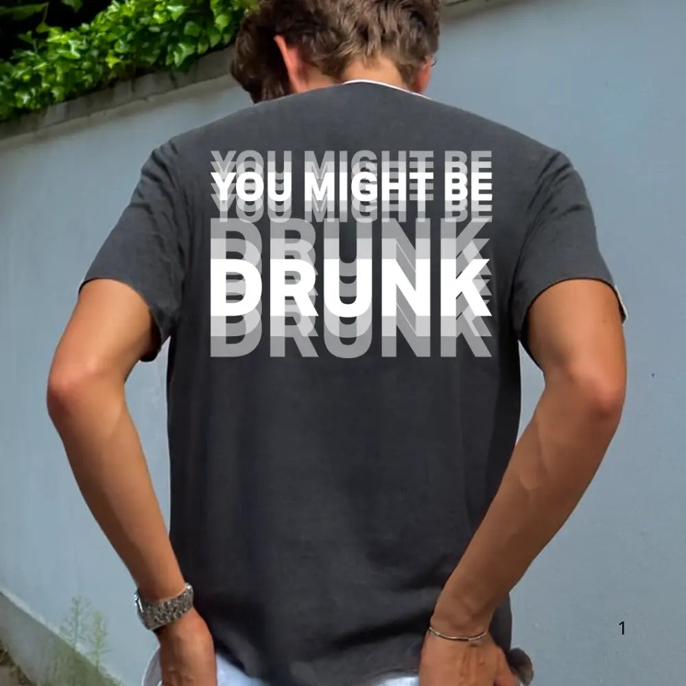 “You Might Be Drunk” Graphic T-Shirt/Sweatshirt/Hoodie – Blurred Text Party Tee